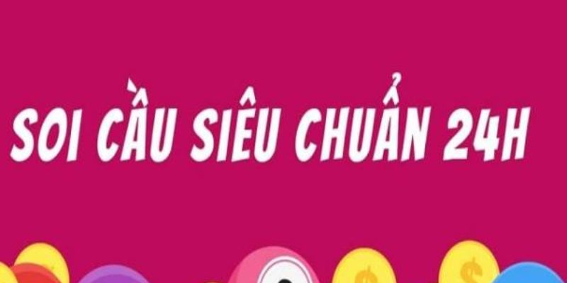 Cập nhật kết quả soi cầu 24h hôm nay