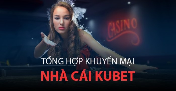 Danh sach cac uu dai hap dan cua Kubet khong